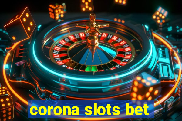 corona slots bet